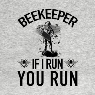 Beekeeper If I Run You Run Funny Bee T-Shirt